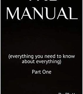 The Manual (everything you need to know about everything): Part One