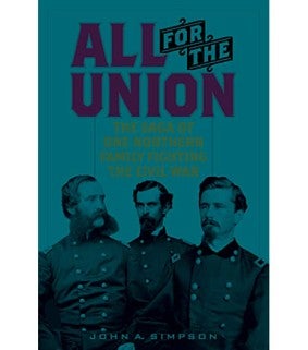 All for the Union: The Saga of One Northern Family Fighting the Civil War