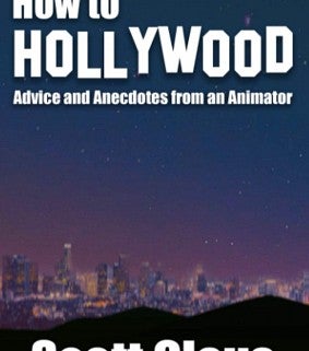 How To Hollywood: Advice and Anecdotes from an Animator