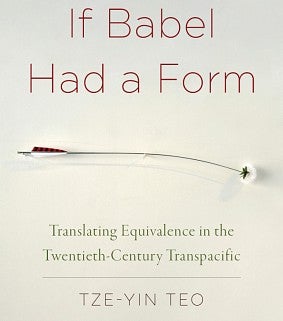 If Babel Had a Form: Translating Equivalence in the Twentieth-Century Transpacific 