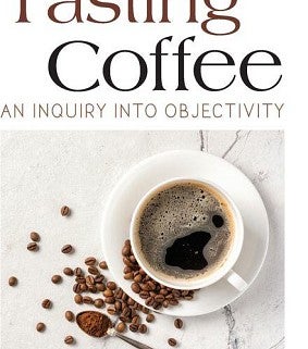 Tasting Coffee: An Inquiry into Objectivity