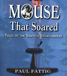 The Mouse that Soared: Tales of the Siskiyou Smokejumpers