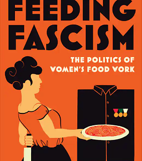Feeding Fascism: The Politics of Women's Food Work