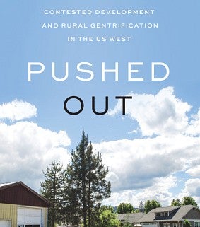 Pushed Out Contested Development and Rural Gentrification in the US West