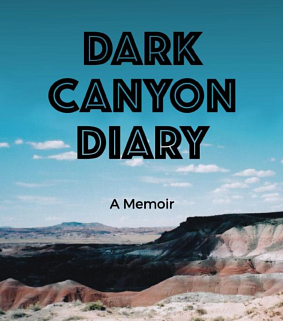 Dark Canyon Diary : A Memoir