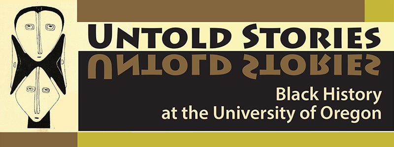 Untold Stories - Black History at the UO graphic