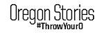 Oregon Stories: #ThrowYourO