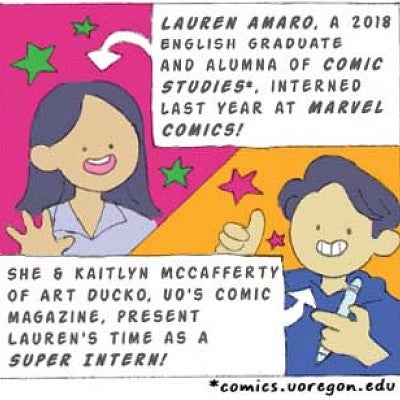 Lauren Amaro, a 2018 English graduate and alumna of Comic Studies, interned last year at Marvel Comics! She and Kaitlyn McCafferty of Art Duck, UO's comic magazine, present Lauren's time as a super intern!